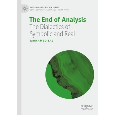 Afbeelding van The End of Analysis: Dialectics Symbolic and Real