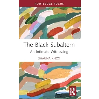 Afbeelding van The Black Subaltern: An Intimate Witnessing