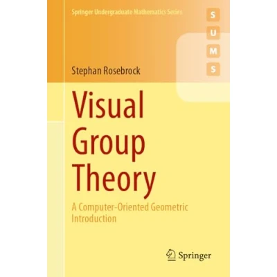 Afbeelding van Visual Group Theory: A Computer Oriented Geometric Introduction