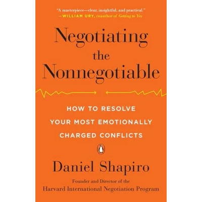 Afbeelding van Negotiating the Nonnegotiable: How to Resolve Your Most Emotionally Charged Conflicts