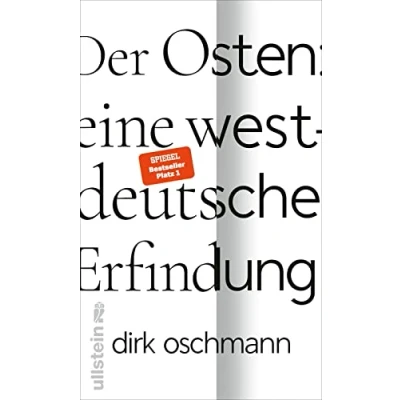 Afbeelding van Der Osten: eine westdeutsche Erfindung: Wie die Konstruktion des Ostens unsere Gesellschaft spaltet