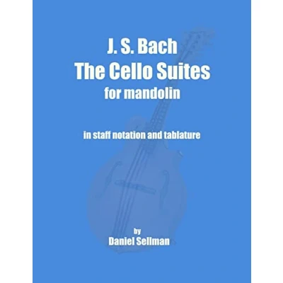 Afbeelding van J. S. Bach the Cello Suites for Mandolin: complete Unaccompanied transposed and transcribed mandolin in staff notation tablature