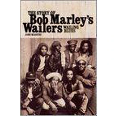 Afbeelding van Wailing Blues: The Story of Bob Marley&#039;s Wailers