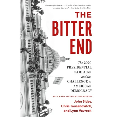 Afbeelding van the Bitter End: 2020 Presidential Campaign and Challenge to American Democracy