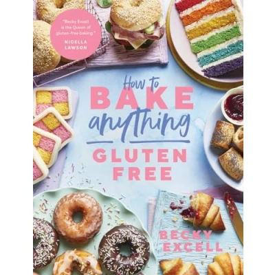 Afbeelding van How to Bake Anything Gluten Free: Over 100 Recipes for Everything from Cakes Cookies, Bread Festive Bakes, Doughnuts Desserts