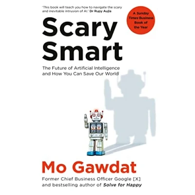 Afbeelding van Scary Smart: the Future of Artificial Intelligence and How You Can Save Our Worl