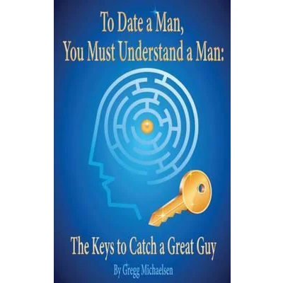 Afbeelding van to Date a Man, You Must Understand Man: The Keys Catch Great Guy: 7