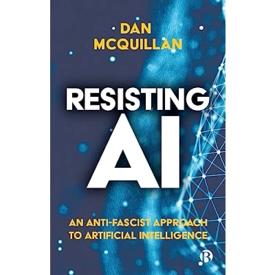 Afbeelding van Resisting AI: An Anti fascist Approach to Artificial Intelligence