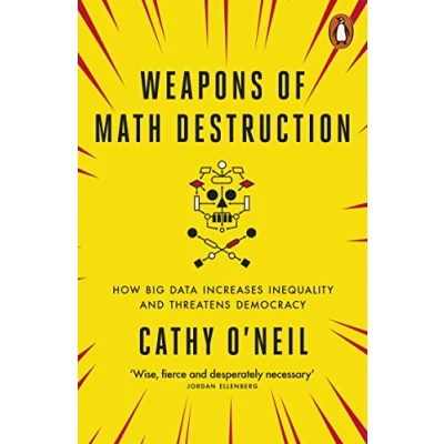 Afbeelding van Weapons of math destruction: how big data increases inequality and threatens democracy