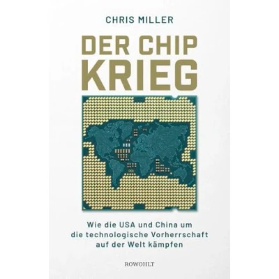 Afbeelding van der Chip Krieg: Wie die USA und China um technologische Vorherrschaft auf Welt kämpfen Ein Economist Book of the Year Barack Obama Leseliste 2023