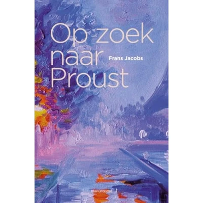 Afbeelding van Op zoek naar Proust (Paperback)