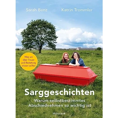 Afbeelding van Sarggeschichten: Warum selbstbestimmtes Abschiednehmen so wichtig ist Was wir über Trauer und Bestattung wissen sollten