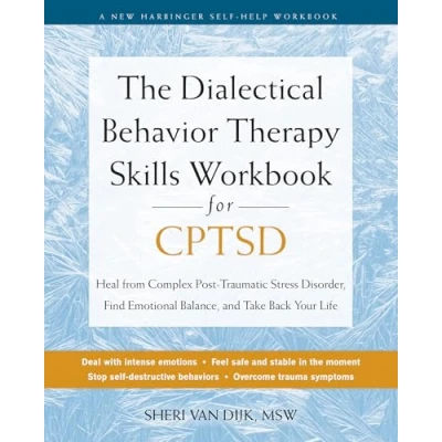 Afbeelding van The Dialectical Behavior Therapy Skills Workbook for C PTSD: Heal from Complex Post Traumatic Stress Disorder, Find Emotional Balance, and Take Back Your Life