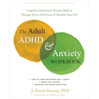 Afbeelding van The Adult ADHD and Anxiety Workbook: Cognitive Behavioral Therapy Skills to Manage Stress, Find Focus, Reclaim Your Life