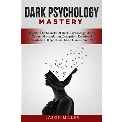 Afbeelding van Dark Psychology Mastery: Master The Secrets Of Using Covert Manipulation, Deception, Emotional Exploitation, Hypnotism, Mind Games And NLP