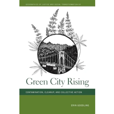 Afbeelding van Green City Rising: Contamination, Cleanup, and Collective Action