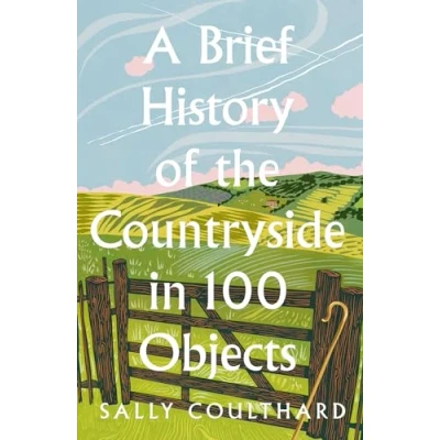 Afbeelding van A Brief History of the Countryside in 100 Objects