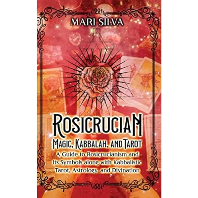 Afbeelding van Rosicrucian Magic, Kabbalah, and Tarot: A Guide to Rosicrucianism Its Symbols along with Kabbalistic Tarot, Astrology, Divination