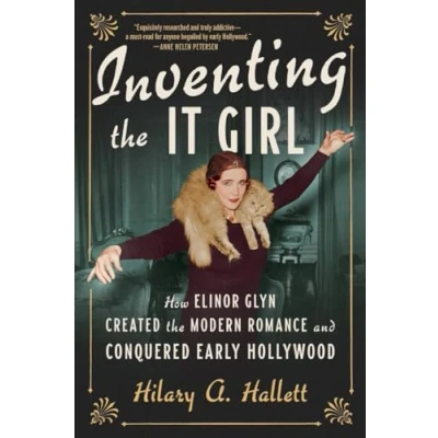 Afbeelding van Inventing the It Girl: How Elinor Glyn Created Modern Romance and Conquered Early Hollywood