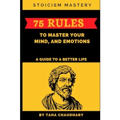 Afbeelding van Stoicism Mastery: 75 Rules to Master Your Mind, And Emotions (A Guide a Better Life)