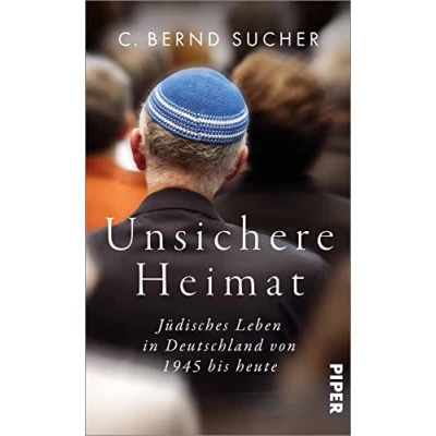 Afbeelding van Unsichere Heimat: Jüdisches Leben in Deutschland von 1945 bis heute