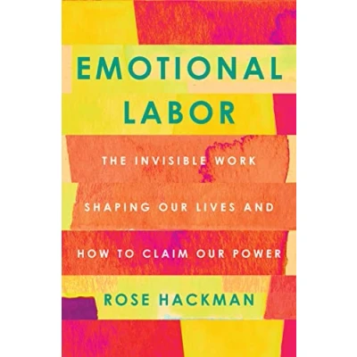Afbeelding van Emotional Labor: The Invisible Work Shaping Our Lives and How to Claim Power