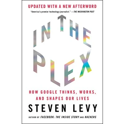 Afbeelding van In the Plex: How Google Thinks, Works, and Shapes Our Lives