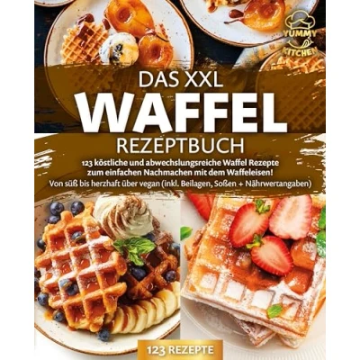 Afbeelding van Das XXL Waffel Rezeptbuch: 123 köstliche und abwechslungsreiche Rezepte zum einfachen Nachmachen mit dem Waffeleisen! Von süß bis herzhaft über vegan (inkl. Beilagen, Soßen Nährwertangaben)