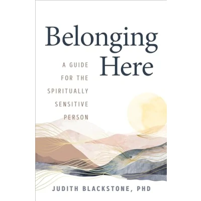 Afbeelding van Belonging Here: A Guide for the Spiritually Sensitive Person