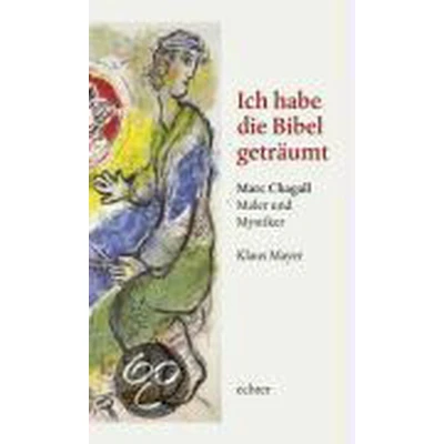 Afbeelding van Ich habe die Bibel geträumt: Marc Chagall Maler und Mystiker