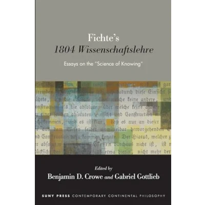Afbeelding van Fichte&#039;s 1804 Wissenschaftslehre: Essays on the &quot;Science of Knowing&quot;