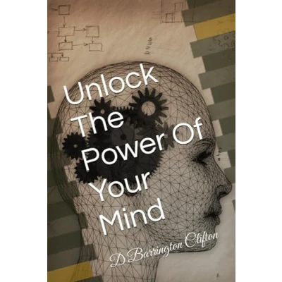 Afbeelding van Unlock the Power of Your Mind: Practical Guide to Mastering Mind and Transforming Life
