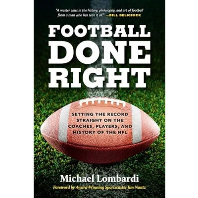 Afbeelding van Football Done Right: Setting the Record Straight on Coaches, Players, and History of NFL