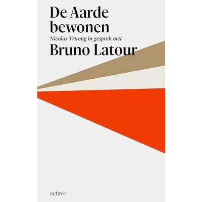 Afbeelding van De Aarde bewonen: Nicolas Truong in gesprek met Bruno Latour