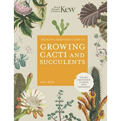 Afbeelding van The Kew Gardener&#039;s Guide to Growing Cacti and Succulents: Art Science Grow with Confidence (Volume 10)