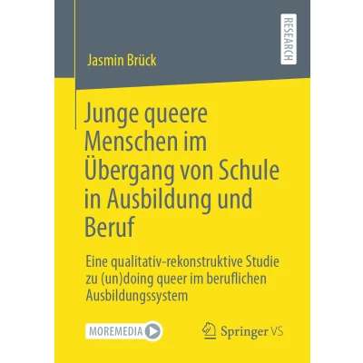 Afbeelding van Junge queere Menschen im Übergang von Schule in Ausbildung und Beruf: Eine qualitativ rekonstruktive Studie zu (un)doing queer beruflichen Ausbildungssystem