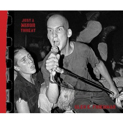 Afbeelding van Just A Minor Threat: The Threat Photographs of Glen E. Friedman