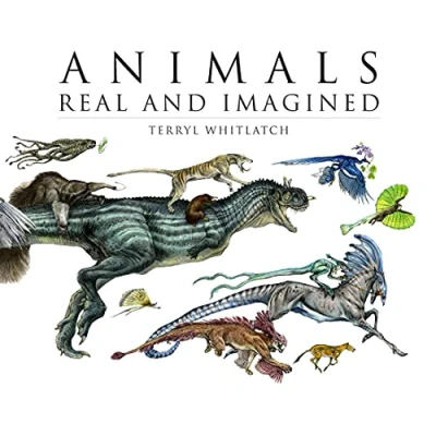 Afbeelding van Terryl Whitlatch Animals Real and Imagined: Fantasy of What is Might be