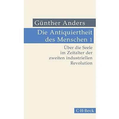 Afbeelding van die Antiquiertheit des Menschen Bd. I: Über Seele im Zeitalter der zweiten industriellen Revolution: 319