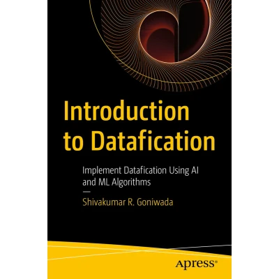 Afbeelding van Introduction to Datafication: Implement Datafication Using AI and ML Algorithms