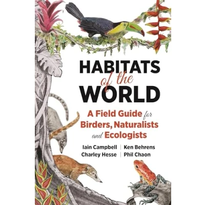 Afbeelding van Habitats of the World: A Field Guide for Birders, Naturalists, and Ecologists