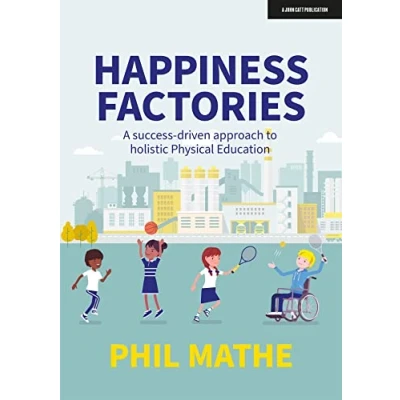 Afbeelding van Happiness Factories: A success driven approach to holistic Physical Education