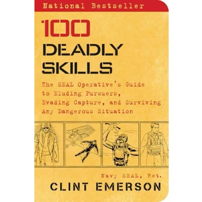 Afbeelding van 100 Deadly Skills: The SEAL Operative&#039;s Guide to Eluding Pursuers, Evading Capture, and Surviving Any Dangerous Situation