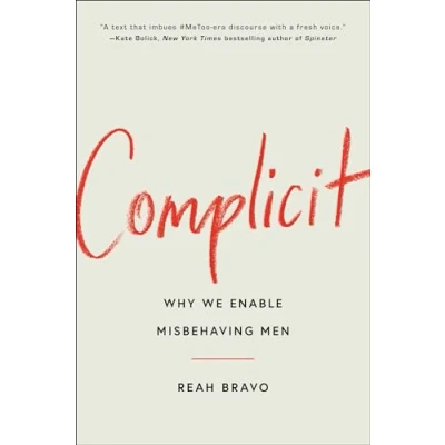 Afbeelding van Complicit: How Our Culture Enables Misbehaving Men