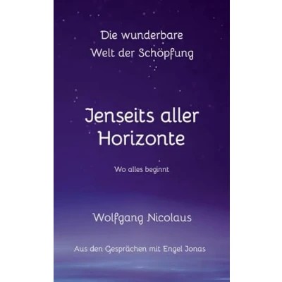 Afbeelding van Die Wunderbare Welt der Schöpfung Jenseits aller Horizonte: Wo alles beginnt