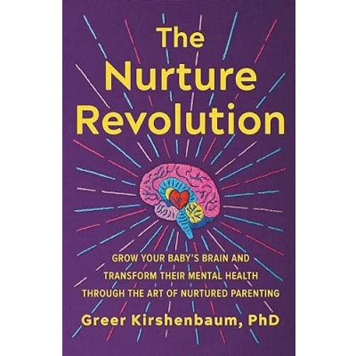 Afbeelding van the Nurture Revolution: Grow Your Baby&#039;s Brain and Transform Their Mental Health through Art of Nurtured Parenting