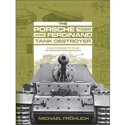 Afbeelding van the Porsche Tiger and Ferdinand Tank Destroyer: VK 4501 (P) / Type 101 Panzerjäger Ferdinand/Elefant