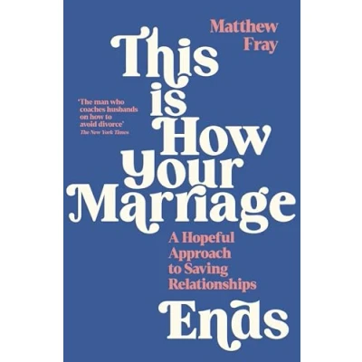 Afbeelding van This is How Your Marriage Ends: A Hopeful Approach to Saving Relationships