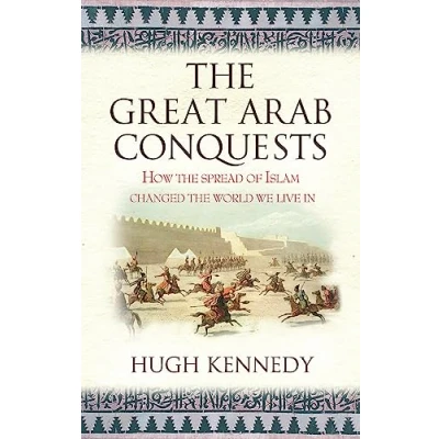 Afbeelding van the Great Arab Conquests: How Spread of Islam Changed World We Live In