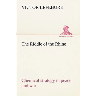 Afbeelding van the Riddle of Rhine; Chemical Strategy in Peace and War